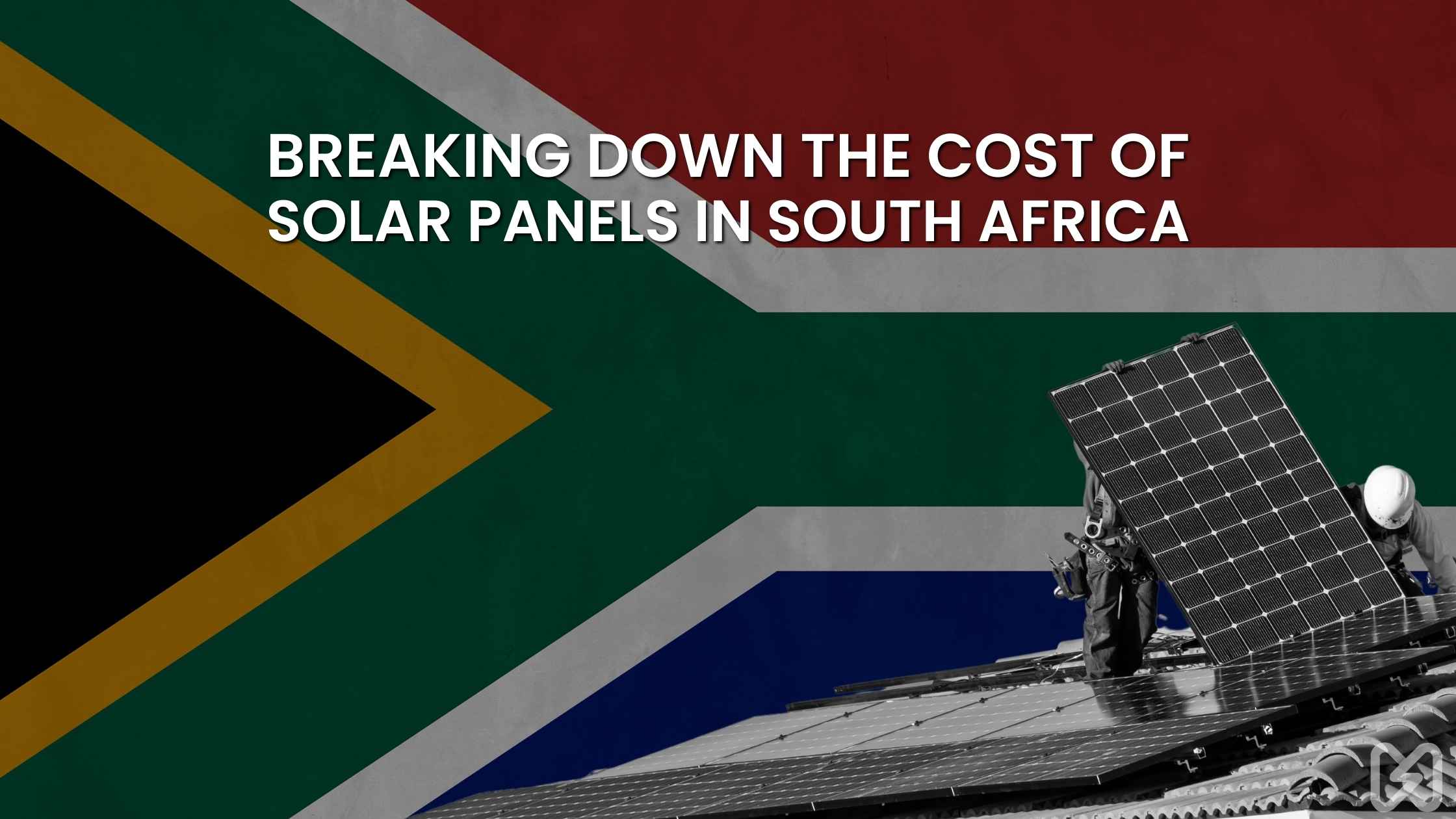 Breaking Down the Cost of Solar Panels in South Africa: Is the Price of a Solar System Worth it for South African Homeowners?